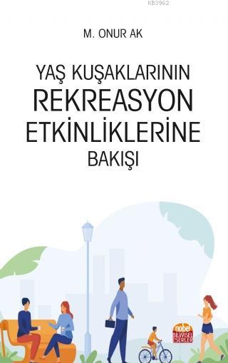 Yaş Kuşaklarının Rekreasyon Etkinliklerine Bakışı - M. Onur Ak | Yeni 