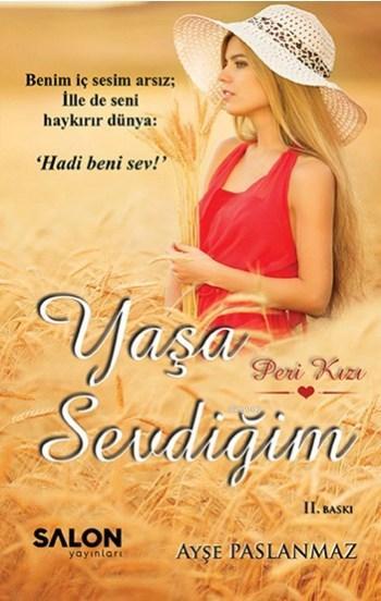 Yaşa Sevdiğim - Ayşe Paslanmaz | Yeni ve İkinci El Ucuz Kitabın Adresi