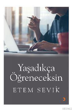 Yaşadıkça Öğreneceksin - Etem Sevik | Yeni ve İkinci El Ucuz Kitabın A