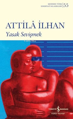 Yasak Sevişmek - Modern Türk Edebiyatı Klasikleri 55 - Attilâ İlhan | 