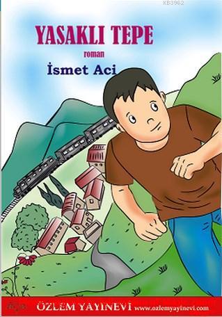 Yasaklı Tepe - İsmet Aci | Yeni ve İkinci El Ucuz Kitabın Adresi