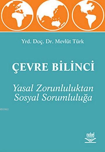 Yasal Zorunluluktan Sosyal Sorumluluğa Çevre Bilinci - Mevlüt Türk | Y