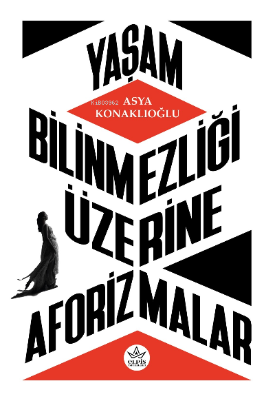 Yaşam Bilinmezliği Üzerine Aforizmalar - Asya Konaklıoğlu | Yeni ve İk