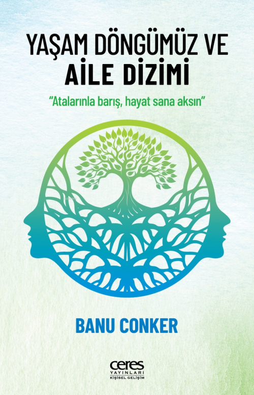 Yaşam Döngümüz Ve Aile Dizimi ;Atalarınla Barış, Hayat Sana Aksın - Ba