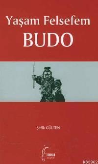 Yaşam Felsefem Budo - Şefik Gülten | Yeni ve İkinci El Ucuz Kitabın Ad