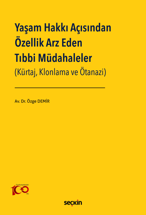 Yaşam Hakkı Açısından Özellik Arz Eden Tıbbi Müdahaleler;(Kürtaj, Klon