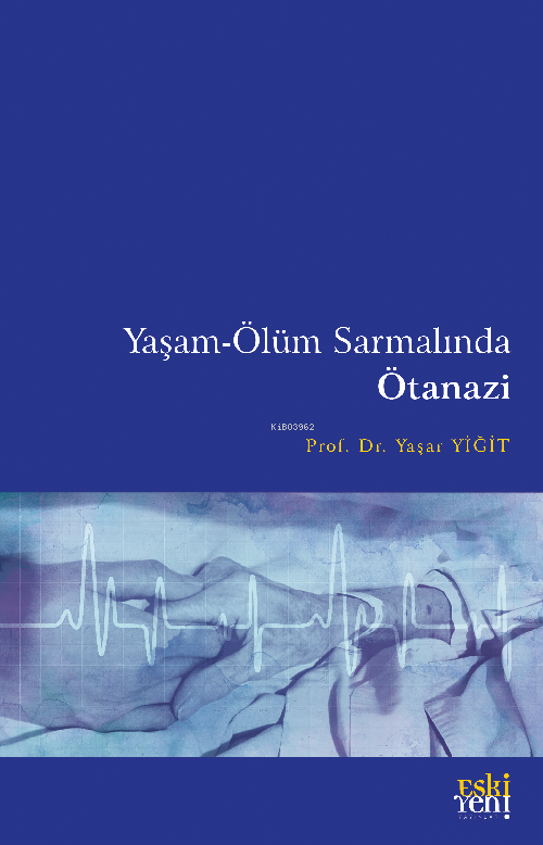 Yaşam-Ölüm Sarmalında Ötanazi - Yaşar Yiğit | Yeni ve İkinci El Ucuz K