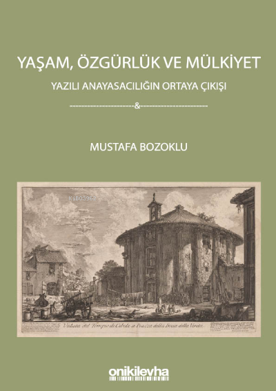 Yaşam, Özgürlük ve Mülkiyet - Yazılı Anayasacılığın Ortaya Çıkışı - Mu