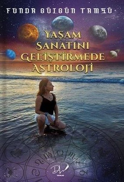 Yaşam Sanatını Geliştirmede Astroloji - Funda Gülgün Tamsü | Yeni ve İ