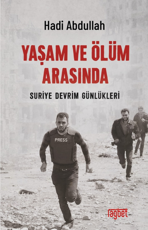 Yaşam ve Ölüm;Arasında; Suriye Devrim Günlükleri - Hadi Abdullah | Yen