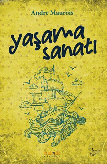 Yaşama Sanatı - Andre Maurois | Yeni ve İkinci El Ucuz Kitabın Adresi