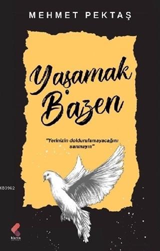 Yaşamak Bazen - Mehmet Pektaş | Yeni ve İkinci El Ucuz Kitabın Adresi