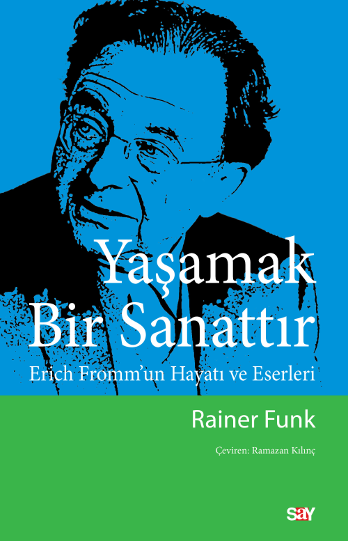 Yaşamak Bir Sanattır;Erich Fromm’un Hayatı ve Eserleri - Rainer Funk |