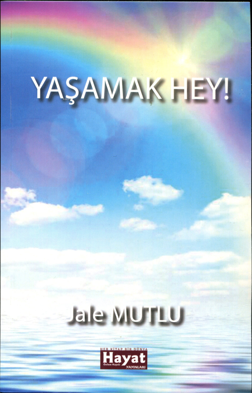 Yaşamak Hey! - Jale Mutlu | Yeni ve İkinci El Ucuz Kitabın Adresi