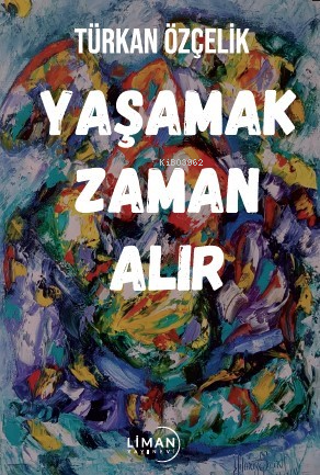 Yaşamak Zaman Alır - Türkan Özçelik | Yeni ve İkinci El Ucuz Kitabın A