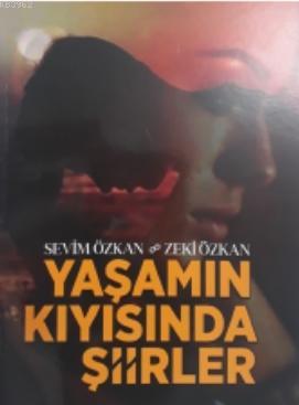 Yaşamın Kıyısında Şiirler - Sevim Kılıç Özkan | Yeni ve İkinci El Ucuz