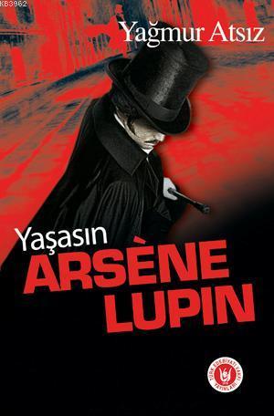 Yaşasın Arsene Lupin - Yağmur Atsız | Yeni ve İkinci El Ucuz Kitabın A