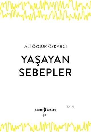 Yaşayan Sebepler - Ali Özgür Özkarcı | Yeni ve İkinci El Ucuz Kitabın 