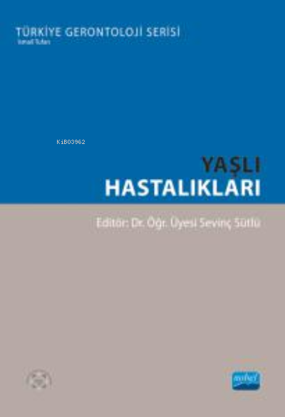 Yaşlı Hastalıkları - Sevinç Sütlü | Yeni ve İkinci El Ucuz Kitabın Adr