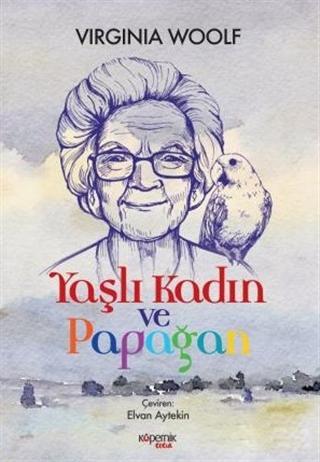 Yaşlı Kadın ve Papağan - Virginia Woolf | Yeni ve İkinci El Ucuz Kitab