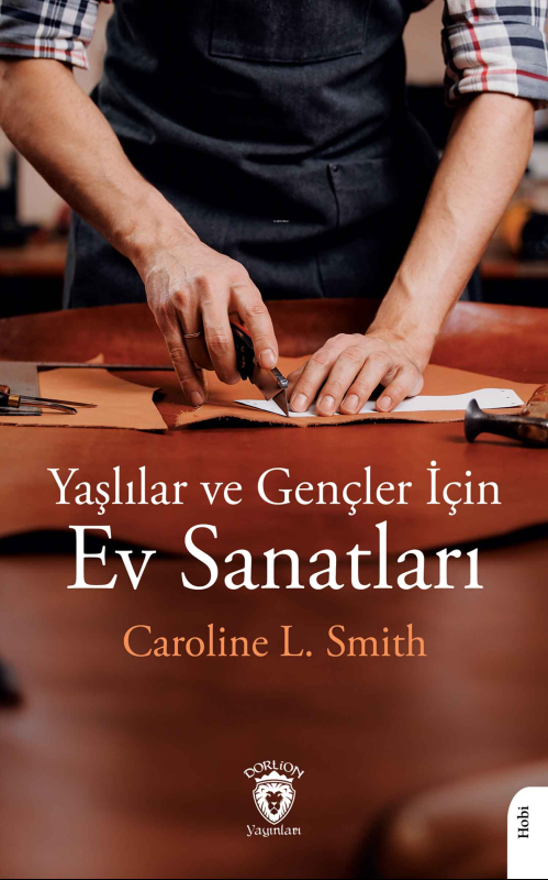 Yaşlılar ve Gençler İçin Ev Sanatları - Caroline L. Smith | Yeni ve İk