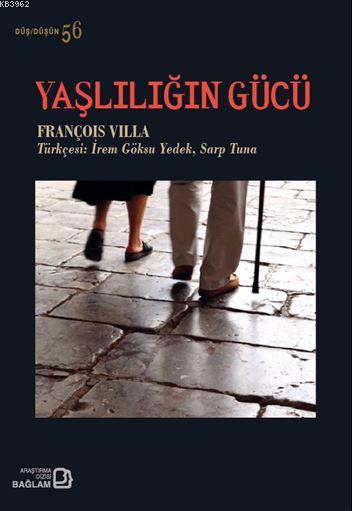 Yaşlılığın Gücü - François Villa | Yeni ve İkinci El Ucuz Kitabın Adre