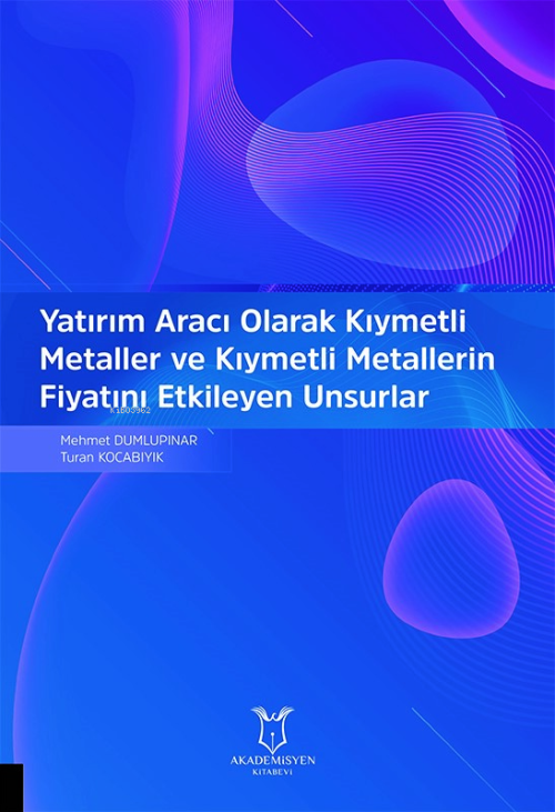 Yatırım Aracı Olarak Kıymetli Metaller ve Kıymetli Metallerin Fiyatını