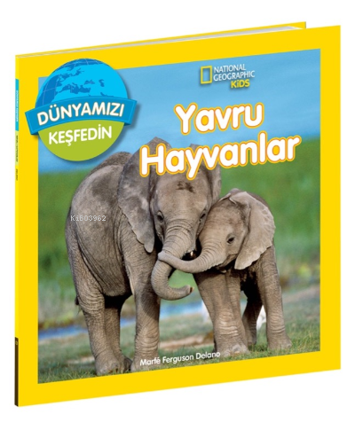 Yavru Hayvanları ;National Geographic Kids Dünyamızı Keşfedin - Marfe 