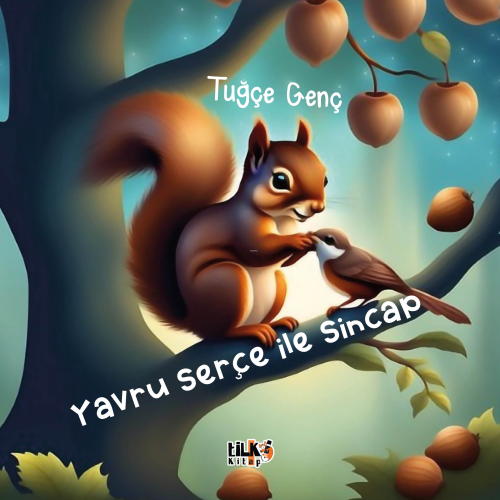 Yavru Serçe İle Sincap - Tuğçe Genç | Yeni ve İkinci El Ucuz Kitabın A