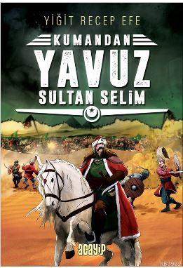 Yavuz Sultan Selim: Kumandan 4 - Yiğit Recep Efe | Yeni ve İkinci El U