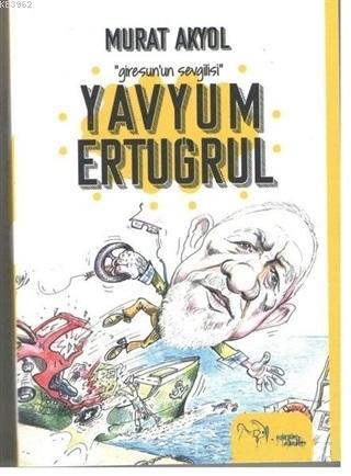 Yavyum Ertuğrul - Murat Akyol | Yeni ve İkinci El Ucuz Kitabın Adresi