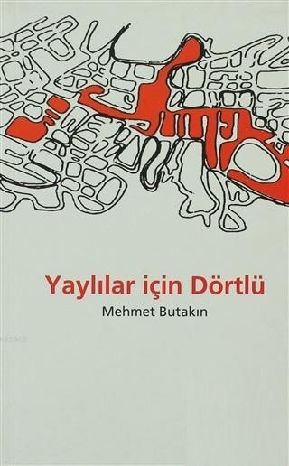 Yaylılar İçin Dörtlü - Mehmet Butakın | Yeni ve İkinci El Ucuz Kitabın