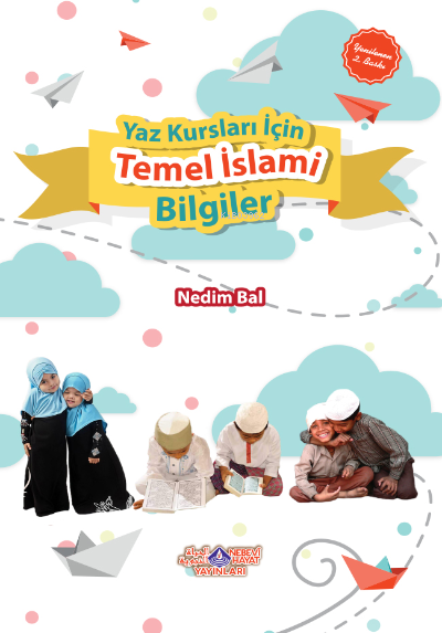 Yaz Kursları İçin Temel İslami Bilgiler - Nedim Bal | Yeni ve İkinci E