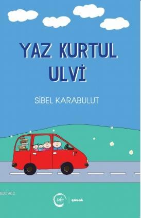 Yaz Kurtul Ulvi - Sibel Karabulut | Yeni ve İkinci El Ucuz Kitabın Adr