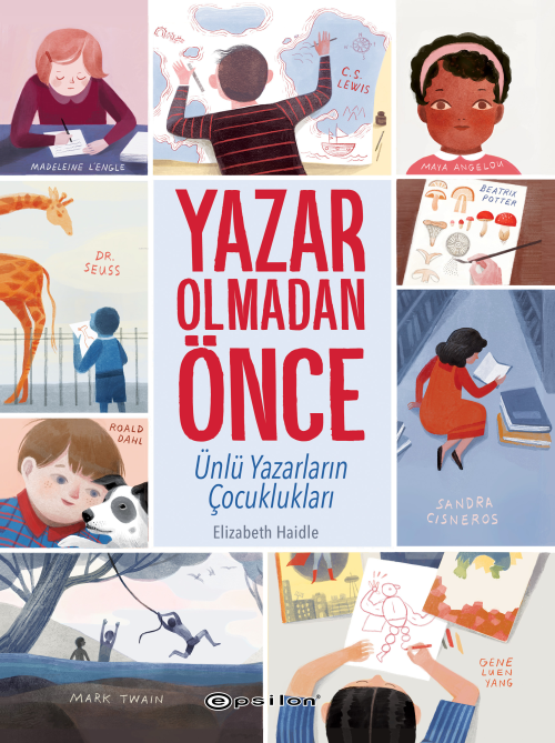 Yazar Olmadan Önce: Ünlü Yazarların Çocuklukları - Elizabeth Haidle | 