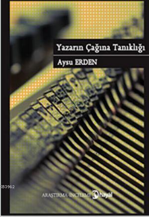 Yazarın Çağına Tanıklığı - Aysu Erden | Yeni ve İkinci El Ucuz Kitabın