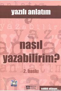 Yazılı Anlatım - Nasıl Yazabilirim? - Sıddık Akbayır | Yeni ve İkinci 