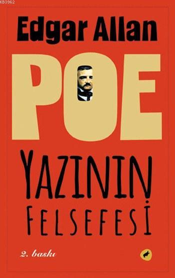 Yazının Felsefesi; İyi Yazarlar Neden İyi Yazarlar? - Edgar Allan Poe 