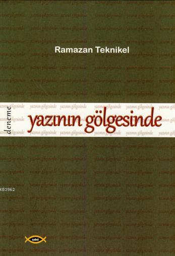 Yazının Gölgesinde - Ramazan Teknikel | Yeni ve İkinci El Ucuz Kitabın