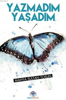 Yazmadım Yaşadım - Mahya Sultan Tosun- | Yeni ve İkinci El Ucuz Kitabı