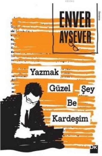 Yazmak Güzel Şey Be Kardeşim - Enver Aysever | Yeni ve İkinci El Ucuz 