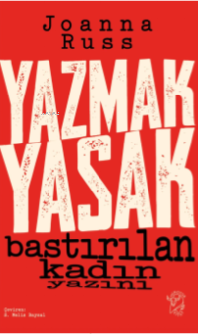 Yazmak Yasak – Bastırılan Kadın Yazını - Joanna Russ | Yeni ve İkinci 