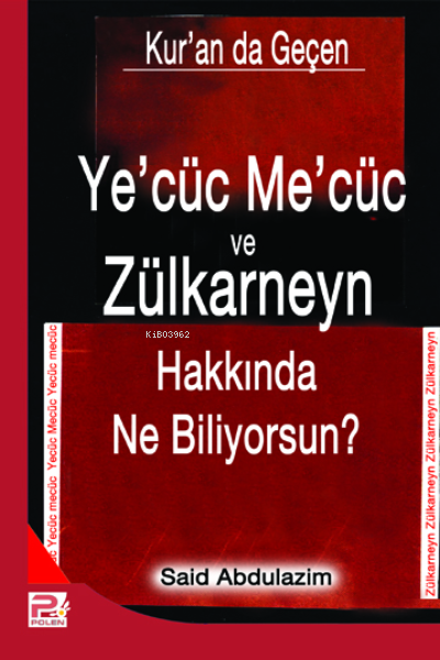 Ye'cüc Me'cüc ve Zülkarneyn Hakkında Ne Biliyorsunuz? - Said Abdülazim