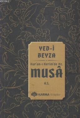 Yed-i Beyza Kuran-ı Kerimde Hz. Musa a.s. - Ömer Ahmed Ömer | Yeni ve 