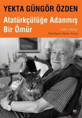 Yekta Güngör Özden: Atatürkçülüğe Adanmış Bir Ömür - Nehir Söyleşi   -