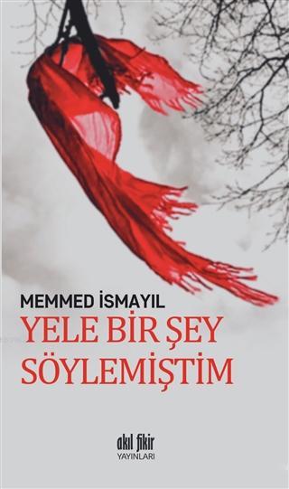 Yele Bir Şey Söylemiştim - Memmed İsmayıl | Yeni ve İkinci El Ucuz Kit