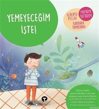 Yemeyeceğim İşte! - Ne Zormuş Büyümek - Alberto Pellai | Yeni ve İkinc