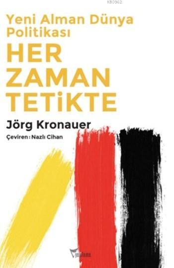 Yeni Alman Dünya Politikası Her Zaman Tetikte - Jörg Kronauer | Yeni v