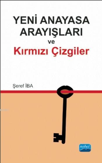 Yeni Anayasa Arayışlarında Kırmızı Çizgiler - Şeref İba | Yeni ve İkin