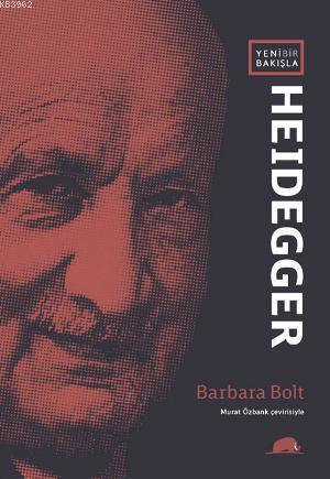 Yeni Bir Bakışla Heidegger - Barbara Bolt | Yeni ve İkinci El Ucuz Kit